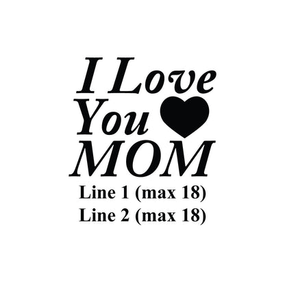 I Love You Mom Personalized Wine Glass
