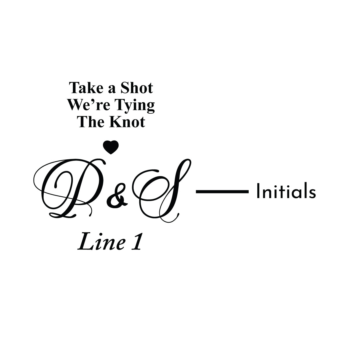 Take A Shot We're Tying the Knot Initials Personalized Labels For Don Julio or 1800 Silver Tequila (Set of 16)