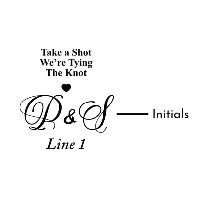 Take A Shot We're Tying the Knot Initials Personalized Labels For Don Julio or 1800 Silver Tequila (Set of 16)