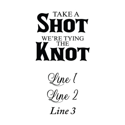 Take A Shot We're Tying the Knot Personalized Labels For Don Julio or 1800 Silver Tequila (Set of 16)
